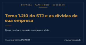 O Tema 1.210 do STJ protege o sócio contra a cobrança automática. Mas não protege a assinatura que ele mesmo deu. Entenda a diferença